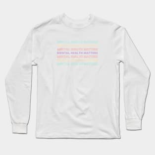 Mental Health Matters | Quote Sans VII Peach Candy Long Sleeve T-Shirt